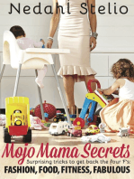 Mojo Mama Secrets: Suprising Tricks to Get Back the Four F's: Fashion, Food, Fitness, Fabulous