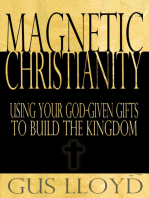 Magnetic Christianity: Using Your God-Given Gifts to Build the Kingdom