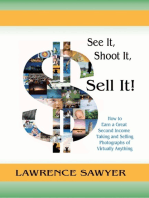 See It, Shoot It, Sell It!: How to Earn a Great Second Income Taking and Selling Photographs of Virtually Anything