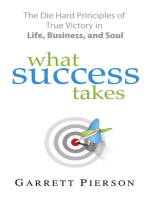 What Success Takes: The Die-Hard Principles of True Victory in Life, Business, and Soul