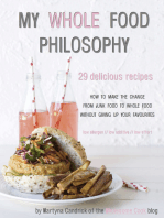 My Whole Food Philosophy: 29 Delicious Recipes: How to Make the Change from Junk Food to Whole Food Without Giving Up Your Favourites