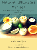 Natural Skincare Recipes: Over 30 Recipes That You Can Make In Your Own Kitchen