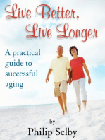 Live Better, Live Longer: A practical guide to successful aging