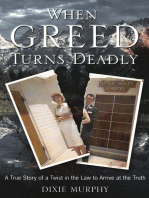 When Greed Turns Deadly: A True Story of a Twist In the Law to Arrive At the Truth
