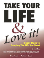 Take Your Life & Love It!: 3 Easy Steps to Creating the Life You Want