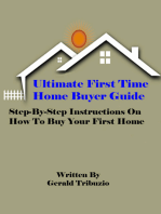 Ultimate First Time Home Buyer Guide: Step-By-Step Instructions On How to Buy Your First Home