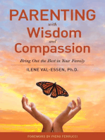 Parenting with Wisdom and Compassion: Bring Out the Best in Your Family