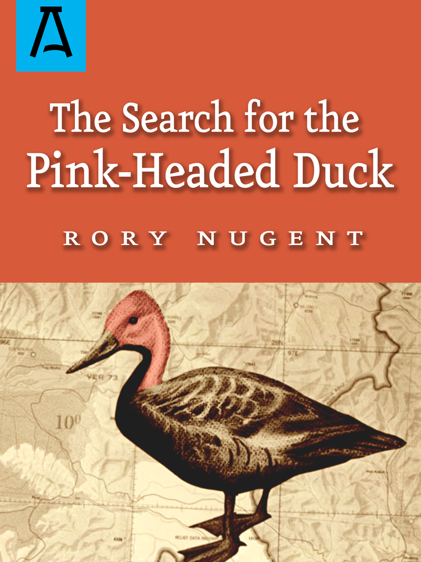 The Search for the Pink-Headed Duck by Rory Nugent (Ebook) Read