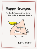Happy Grumpus: You Can Be Happy and You Don't Have to Be All #blessed About It