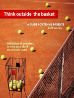 Think Outside the Basket: A Guide for Tennis Parents: Collection of Exercises to Help Your Child On the Tennis Court