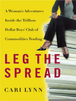 Leg the Spread: Adventures Inside the Trillion-Dollar Boys' Club of Commodities Trading