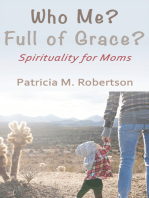 Who Me? Full of Grace? Spirituality for Moms