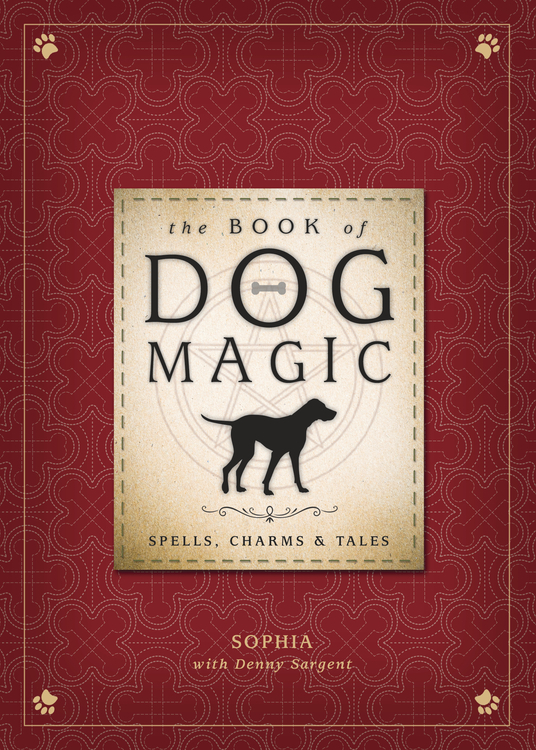 The Book of Dog Magic by Sophia, Denny Sargent (Ebook) Read free