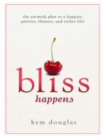 Bliss Happens: The Six-Week Plan to a Happier, Prettier, Thinner and Richer Life