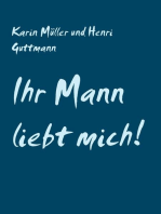 Ihr Mann liebt mich!: Affären und Schattenmenschen