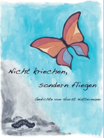 Nicht kriechen sondern fliegen: Gedichte von Horst Nattermann