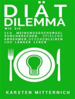 Diät Dilemma: Wie Sie den Meinungsdschungel durchbrechen, spielend abnehmen, gesund bleiben und länger leben