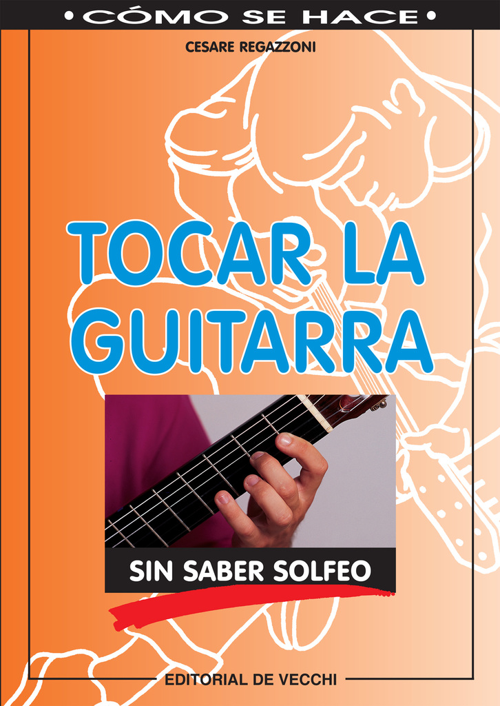 Aprender A Tocar La Guitarra Sin Saber Solfeo