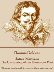 Satiro-Mastix, or The Untrussing of the Humorous Poet by Thomas ...