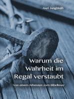 Warum die Wahrheit im Regal verstaubt: Von einem Atheisten zum Bibelleser