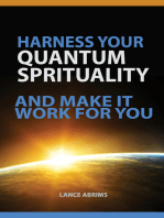 Harness Your Quantum Spirituality And Make It Work For You