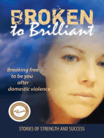 Broken to Brilliant: Breaking Free to be You after Domestic Violence: Stories of strength and success, #1