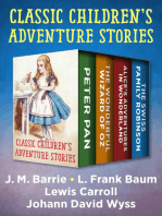 Classic Children's Adventure Stories: Peter Pan, The Wonderful Wizard of Oz, Alice's Adventures in Wonderland, and The Swiss Family Robinson