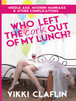 Who Left the Cork Out of my Lunch? Middle Age, Modern Marriage & Other Complications