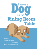 There's a Dog on the Dining Room Table