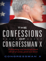The Confessions of Congressman X: A disturbing and shockingly frank tell-all of vanity, greed and deceit