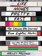 Life Moves Pretty Fast: The Lessons We Learned from Eighties Movies (and Why We Don't Learn Them from Movies Anymore)