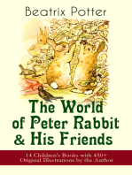 The World of Peter Rabbit & His Friends: 14 Children's Books with 450+ Original Illustrations by the Author: The Tale of Benjamin Bunny, The Tale of Mrs. Tittlemouse, The Tale of Jemima Puddle-Duck, The Tale of Tom Kitten, The Tale of Pigling Bland, The Tale of Two Bad Mice, The Tale of Mr. Tod and many more