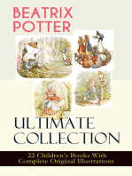 BEATRIX POTTER Ultimate Collection - 22 Children's Books With Complete Original Illustrations: The Tale of Peter Rabbit, The Tale of Jemima Puddle-Duck, The Tale of Squirrel Nutkin, The Tale of Benjamin Bunny, The Tale of Two Bad Mice, The Story of Miss Moppet, The Tale of Tom Kitten and more