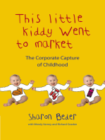 This Little Kiddy Went to Market: The Corporate Capture of Childhood