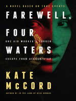 Farewell, Four Waters: One Aid Workers Sudden Escape from Afghanistan. A Novel Based on True Events