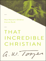 That Incredible Christian: How Heaven's Children Live on Earth