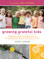 Growing Grateful Kids: Teaching Them to Appreciate an Extraordinary God in Ordinary Places