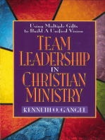 Team Leadership In Christian Ministry: Using Multiple Gifts to Build a Unified Vision