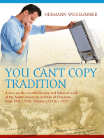 You Can't Copy Tradition: A View on the Eventful History and Bilateral Work of the Austro-American Institute of Education from 1926 – 2016. Volume 1 (1926-1971)