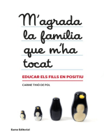 M'agrada la família que m'ha tocat: Educar els fills en positiu