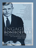 Engaging Bonhoeffer: The Impact and Influence of Bonhoeffer's Life and Thought