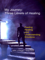 My Journey: Three Levels of Healing – Feeling, Healing, and Understanding Emotions