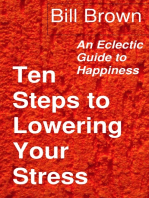 Ten Steps to Lowering Your Stress: An Eclectic Guide to Happiness