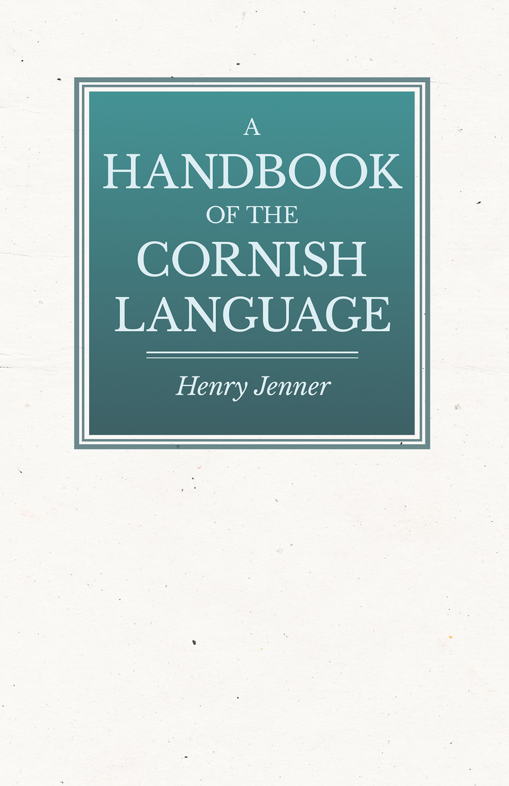 Read A Handbook of the Cornish Language Chiefly in Its Latest Stages