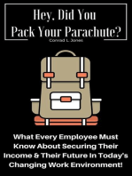 Hey, Did You Pack Your Parachute? What Every Employee Must Know About Securing Their Income & Their Future In Today's Changing Work Environment!