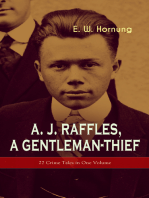 A. J. Raffles, A Gentleman-Thief: 27 Crime Tales in One Volume: The Amateur Cracksman, The Black Mask - Raffles: Further Adventures, A Thief in the Night & Mr. Justice Raffles