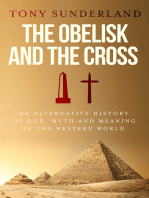 The Obelisk and the Cross: An Alternative History of God, Myth and Meaning in the Western World