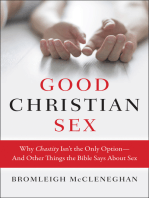 Good Christian Sex: Why Chastity Isn't the Only Option-And Other Things the Bible Says About Sex
