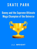 Skate Park: Danny and the Supreme Ultimate Mega Champion of the Entire Universe