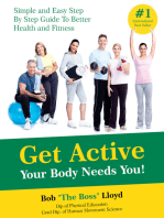 Get Active Your Body Needs You!: Simple and Easy Step By Step Guide to Better Health and Fitness